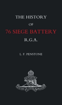 Imagen de portada: The History of 76 Siege Battery R.G.A. 1st edition 9781781491430