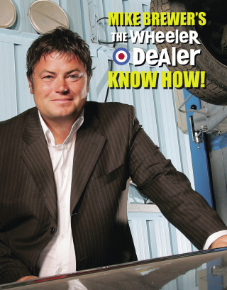 Cover image: Mike Brewer’s The Wheeler Dealer Know How! 9781845844899