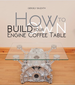 Cover image: HOW TO BUILD YOUR OWN ENGINE COFFEE TABLE 9781845848842