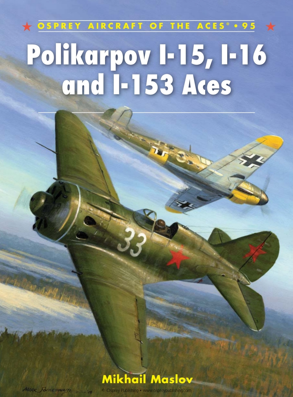 Polikarpov I-15, I-16 and I-153 Aces The Proving Ground for Blitzkrieg 1st Edition