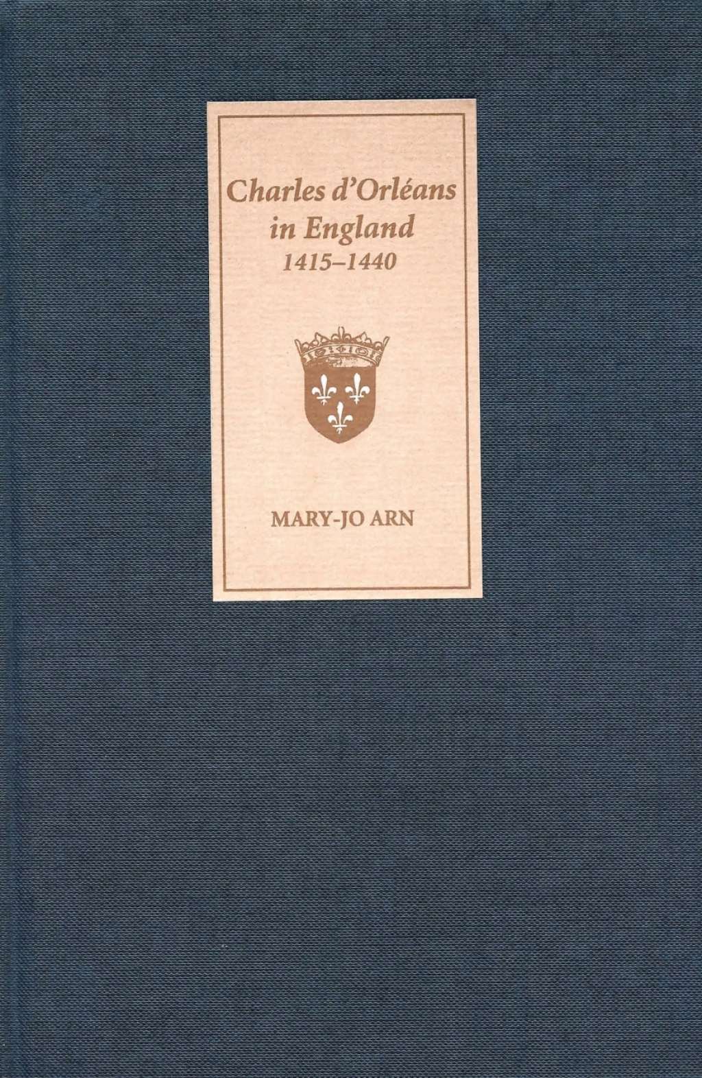 Charles d’Orléans in England, 1415-1440 1st Edition