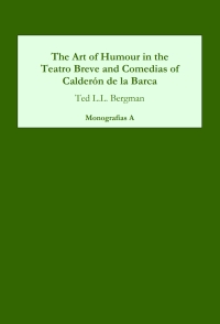 صورة الغلاف: The Art of Humour in the Teatro Breve and Comedias of Calderón de la Barca 1st edition 9781855660960