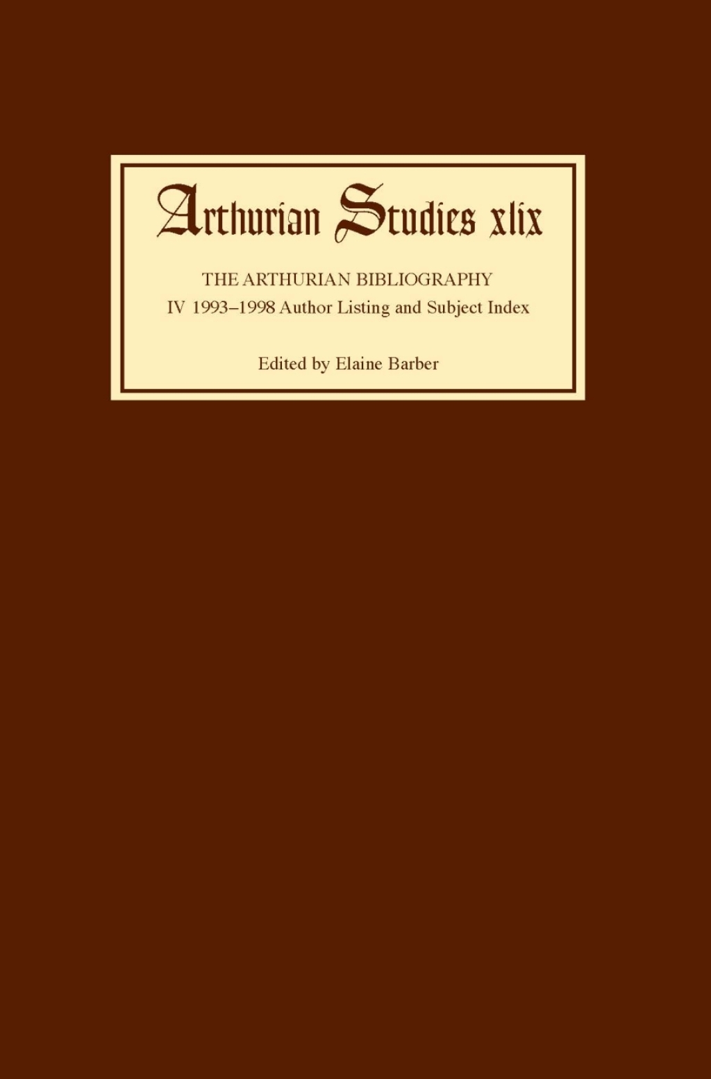 Arthurian Bibliography IV 1993-1998 Author Listing and Subject Index
