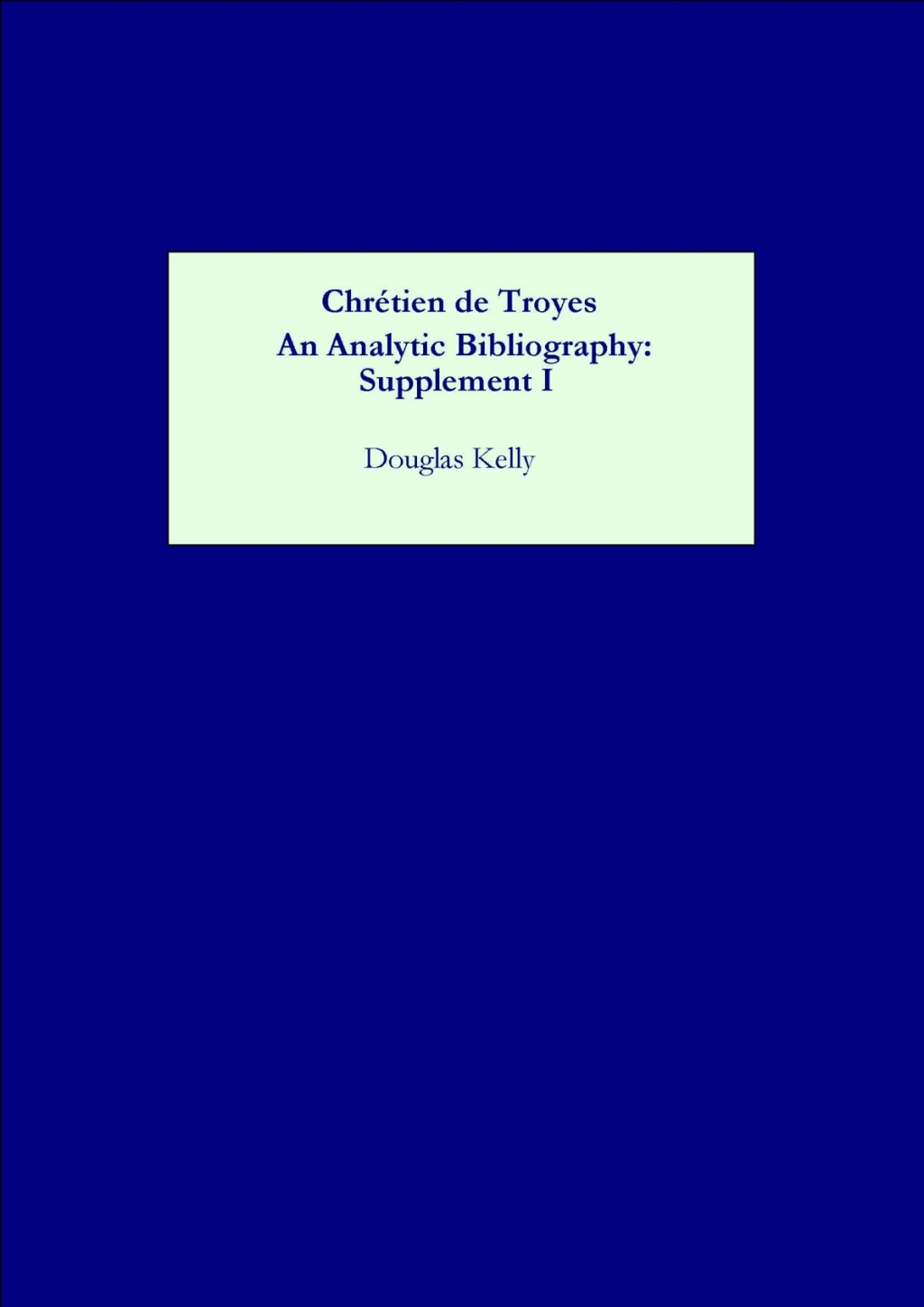 Chrétien de Troyes An Analytic Bibliography: Supplement I