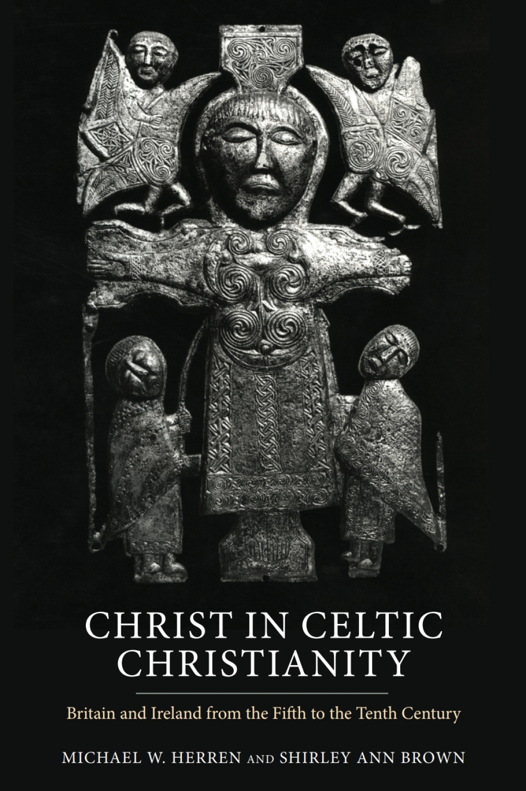 Christ in Celtic Christianity Britain and Ireland from the Fifth to the Tenth Century