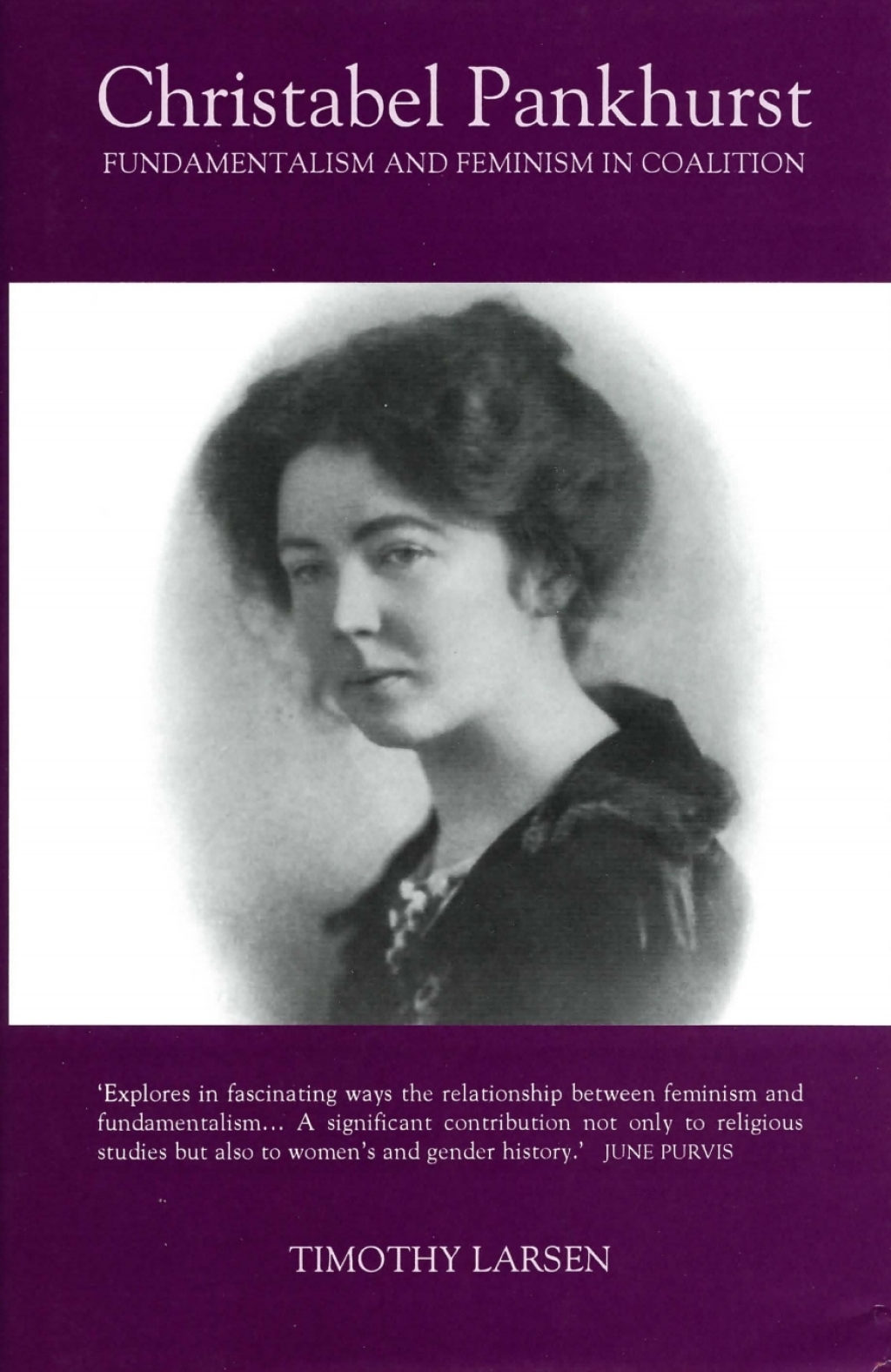 Christabel Pankhurst: Fundamentalism and Feminism in Coalition 1st Edition