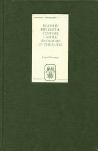 صورة الغلاف: Death in Fifteenth-Century Castile: Ideologies of the Elites 1st edition 9781855661004
