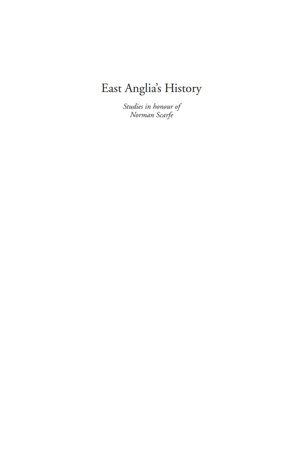 East Anglia’s History Studies in Honour of Norman Scarfe
