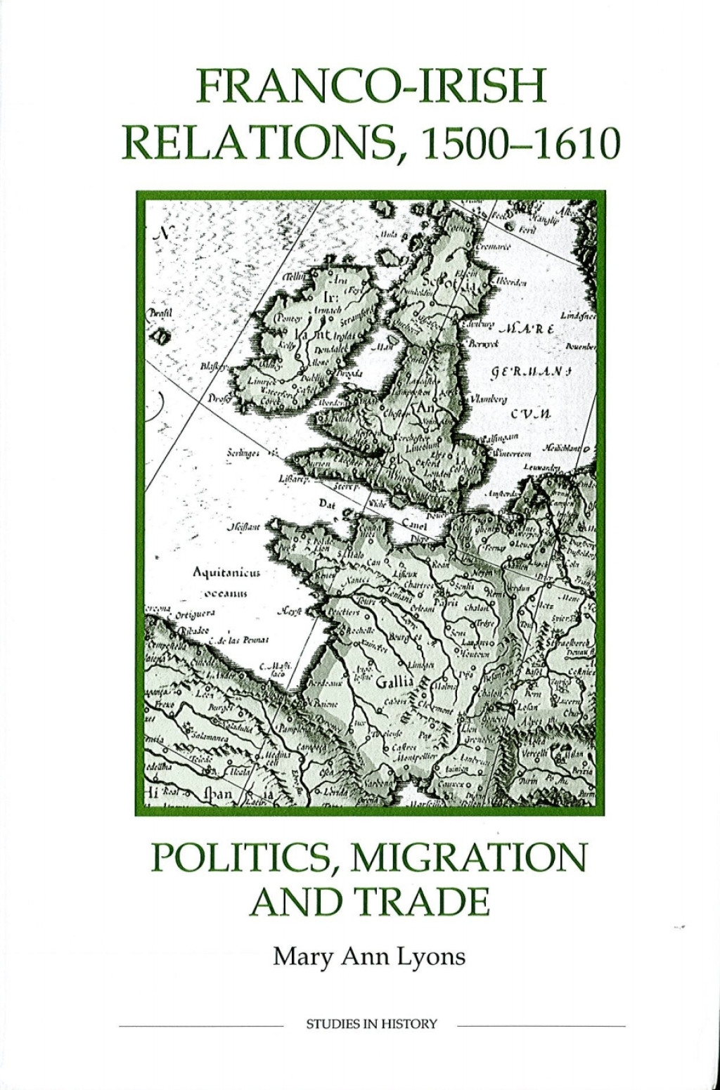 Franco-Irish Relations, 1500-1610 Politics, Migration and Trade 1st Edition