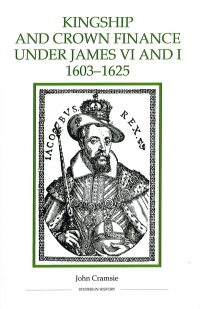 Imagen de portada: Kingship and Crown Finance under James VI and I, 1603-1625 9780861932597