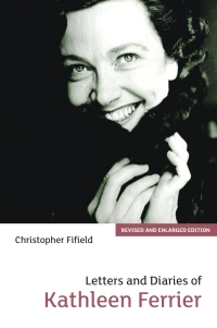 Imagen de portada: Letters and Diaries of Kathleen Ferrier 1st edition 9781843830122