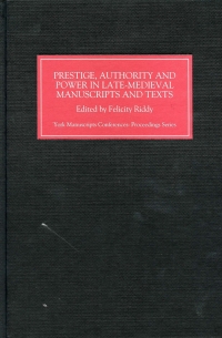 صورة الغلاف: Prestige, Authority and Power in Late Medieval Manuscripts and Texts 1st edition 9780952973461
