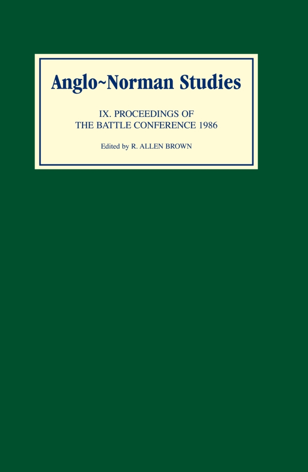 Anglo-Norman Studies IX Proceedings of the Battle Conference 1986 1st Edition