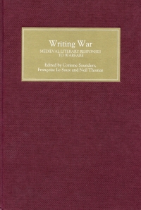 Cover image: Writing War: Medieval Literary Responses to Warfare 9780859918435