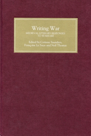 صورة الغلاف: Writing War: Medieval Literary Responses to Warfare 9780859918435