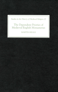 Imagen de portada: The Dependent Priories of Medieval English Monasteries 1st edition 9781843830542