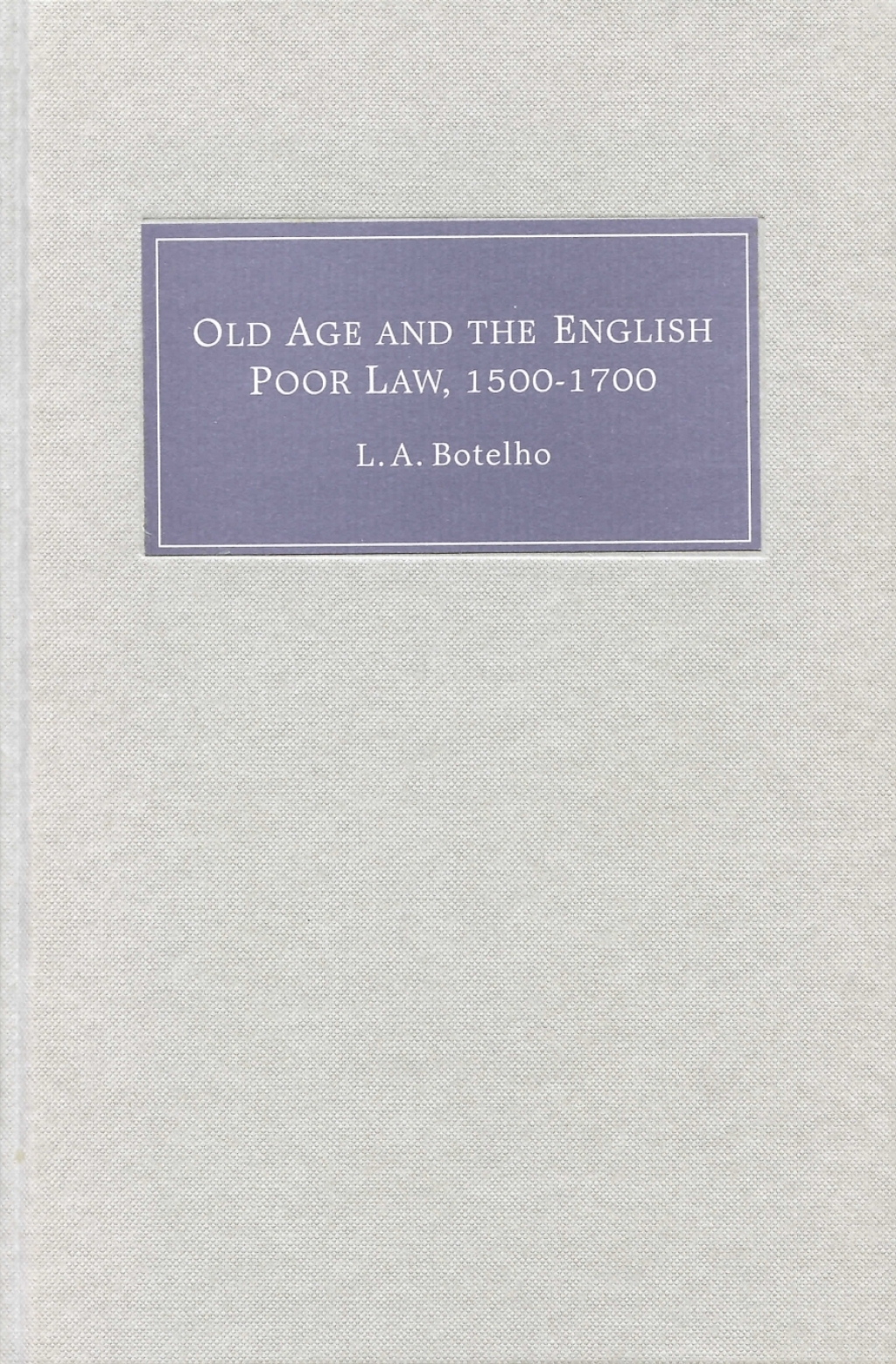 Old Age and the English Poor Law, 1500-1700