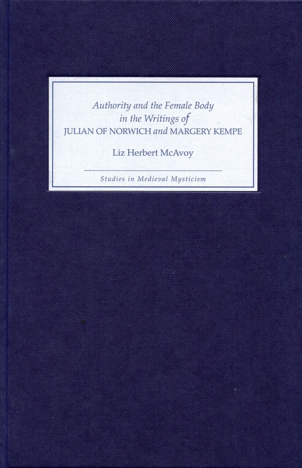 Authority and the Female Body in the Writings of Julian of Norwich and Margery Kempe