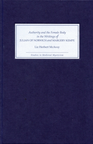 Cover image: Authority and the Female Body in the Writings of Julian of Norwich and Margery Kempe 9781843840084