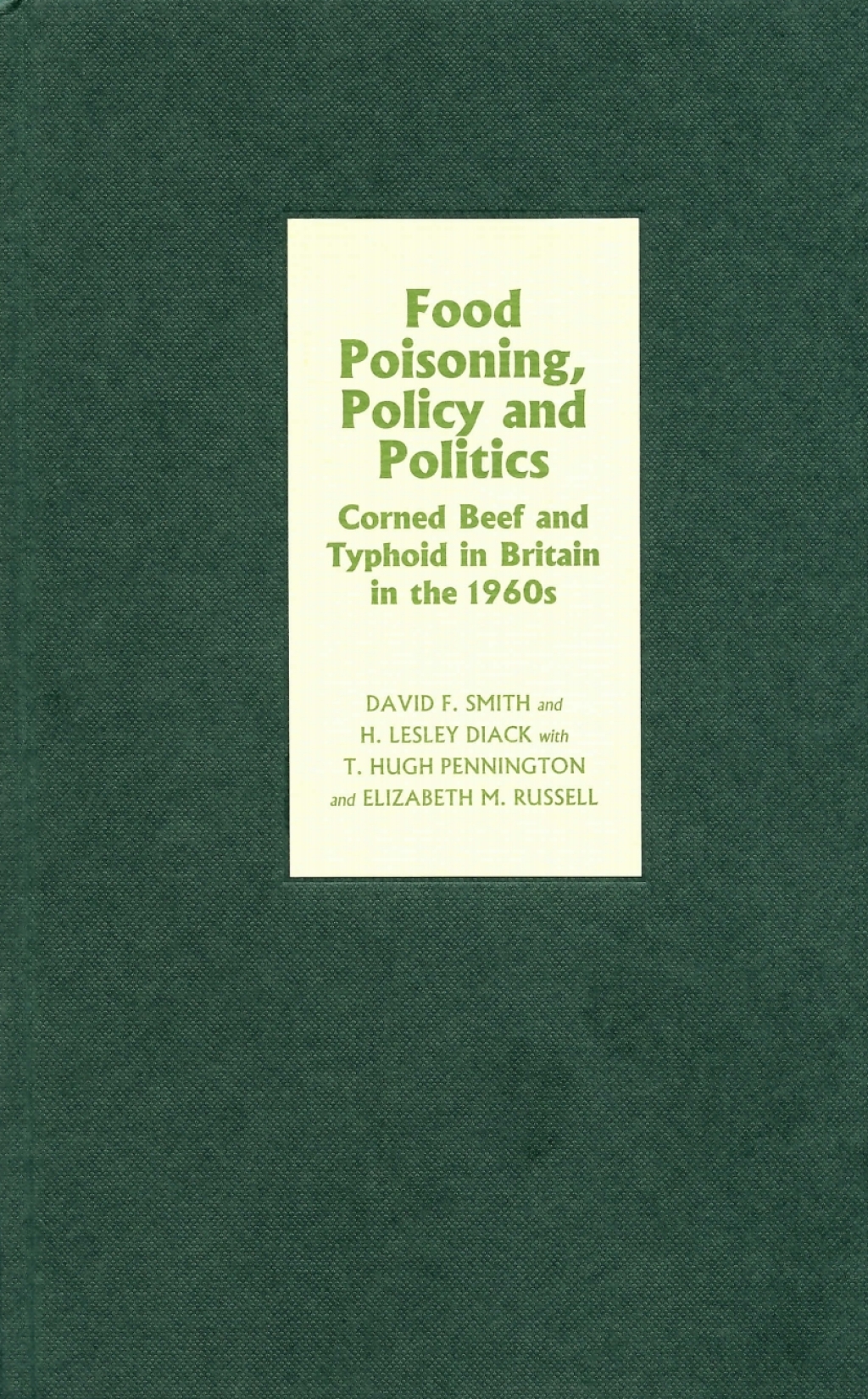 Food Poisoning, Policy and Politics Corned Beef and Typhoid in Britain in the 1960s 1st Edition