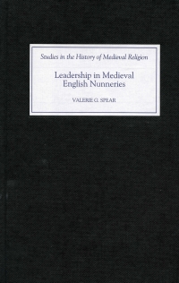 Omslagafbeelding: Leadership in Medieval English Nunneries 1st edition 9781843831501