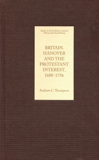 Cover image: Britain, Hanover and the Protestant Interest, 1688-1756 1st edition 9781843832416