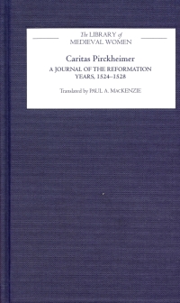 Omslagafbeelding: Caritas Pirckheimer: A Journal of the Reformation Years, 1524-1528 1st edition 9781843840763