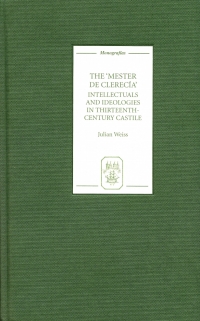 表紙画像: The <I>Mester de Clerecía</I>: Intellectuals and Ideologies in Thirteenth-Century Castile 1st edition 9781855661356