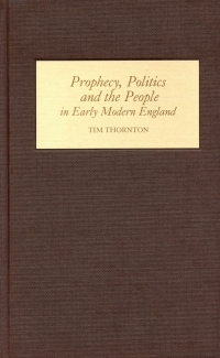 Cover image: Prophecy, Politics and the People in Early Modern England 1st edition 9781843832591