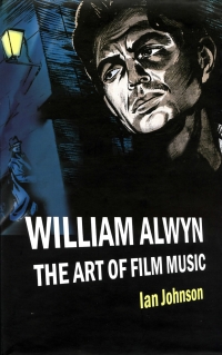 Omslagafbeelding: William Alwyn: The Art of Film Music 1st edition 9781843831594