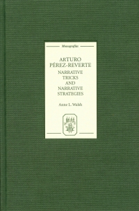 Cover image: Arturo Pérez-Reverte: Narrative Tricks and Narrative Strategies 1st edition 9781855661509