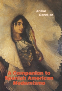 Cover image: A Companion to Spanish American <I>Modernismo</I> 1st edition 9781855661455