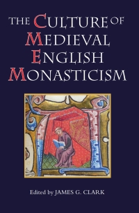 Cover image: The Culture of Medieval English Monasticism 1st edition 9781843833215