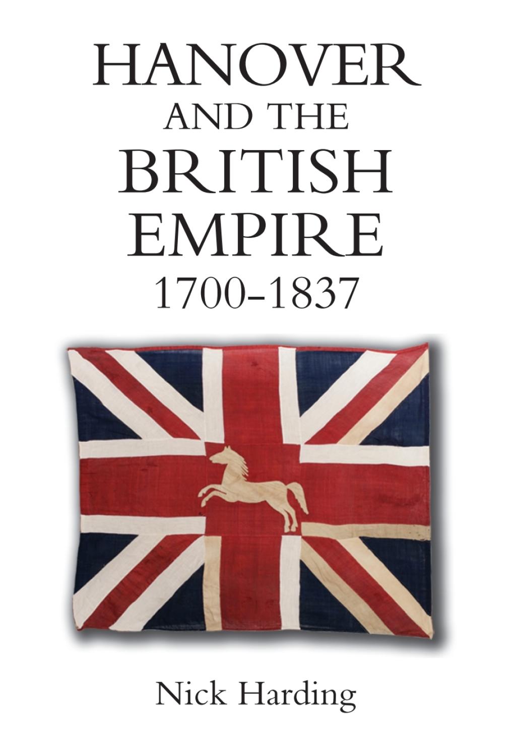 Hanover and the British Empire, 1700-1837 1st Edition