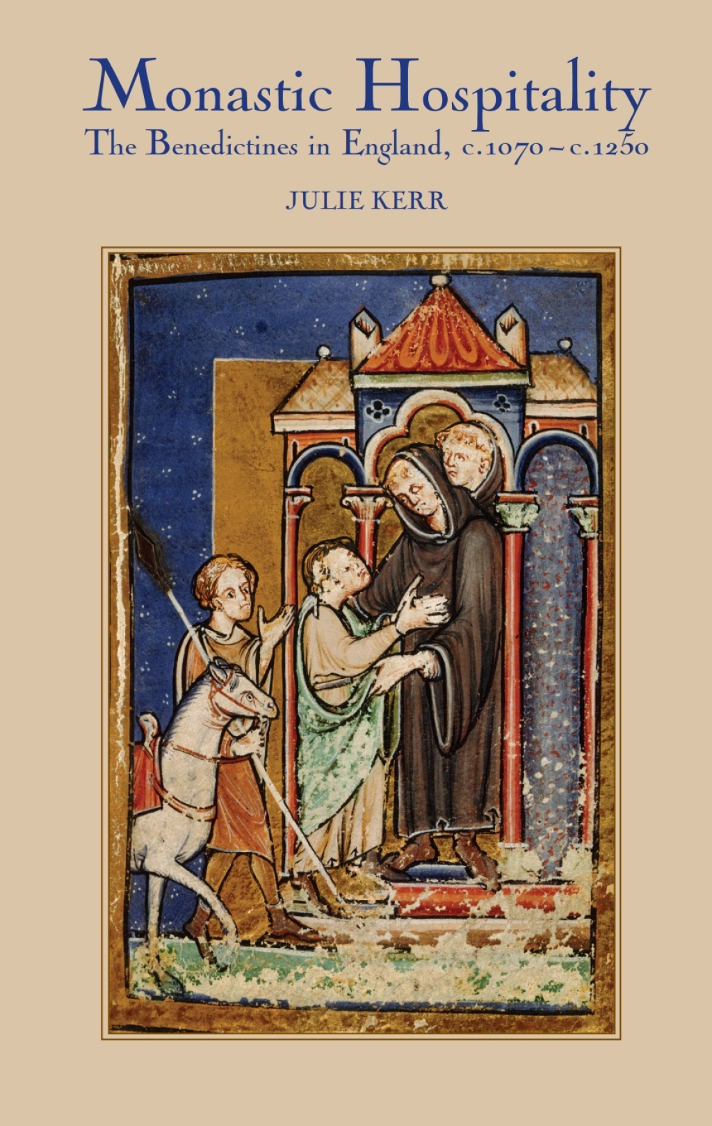 Monastic Hospitality The Benedictines in England, c.1070-c.1250 1st Edition
