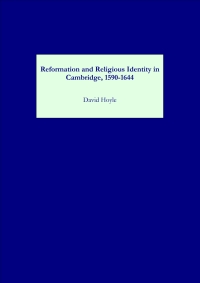 Cover image: Reformation and Religious Identity in Cambridge, 1590-1644 1st edition 9781843833253