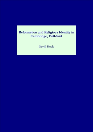 Cover image: Reformation and Religious Identity in Cambridge, 1590-1644 1st edition 9781843833253