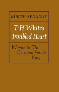 Imagen de portada: T.H. White's Troubled Heart 1st edition 9781843841630