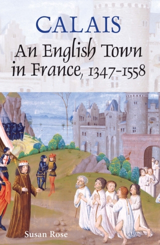 Cover image: Calais: An English Town in France, 1347-1558 9781843834014