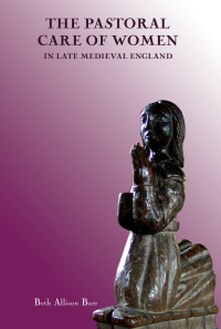 Imagen de portada: The Pastoral Care of Women in Late Medieval England 1st edition 9781843833734