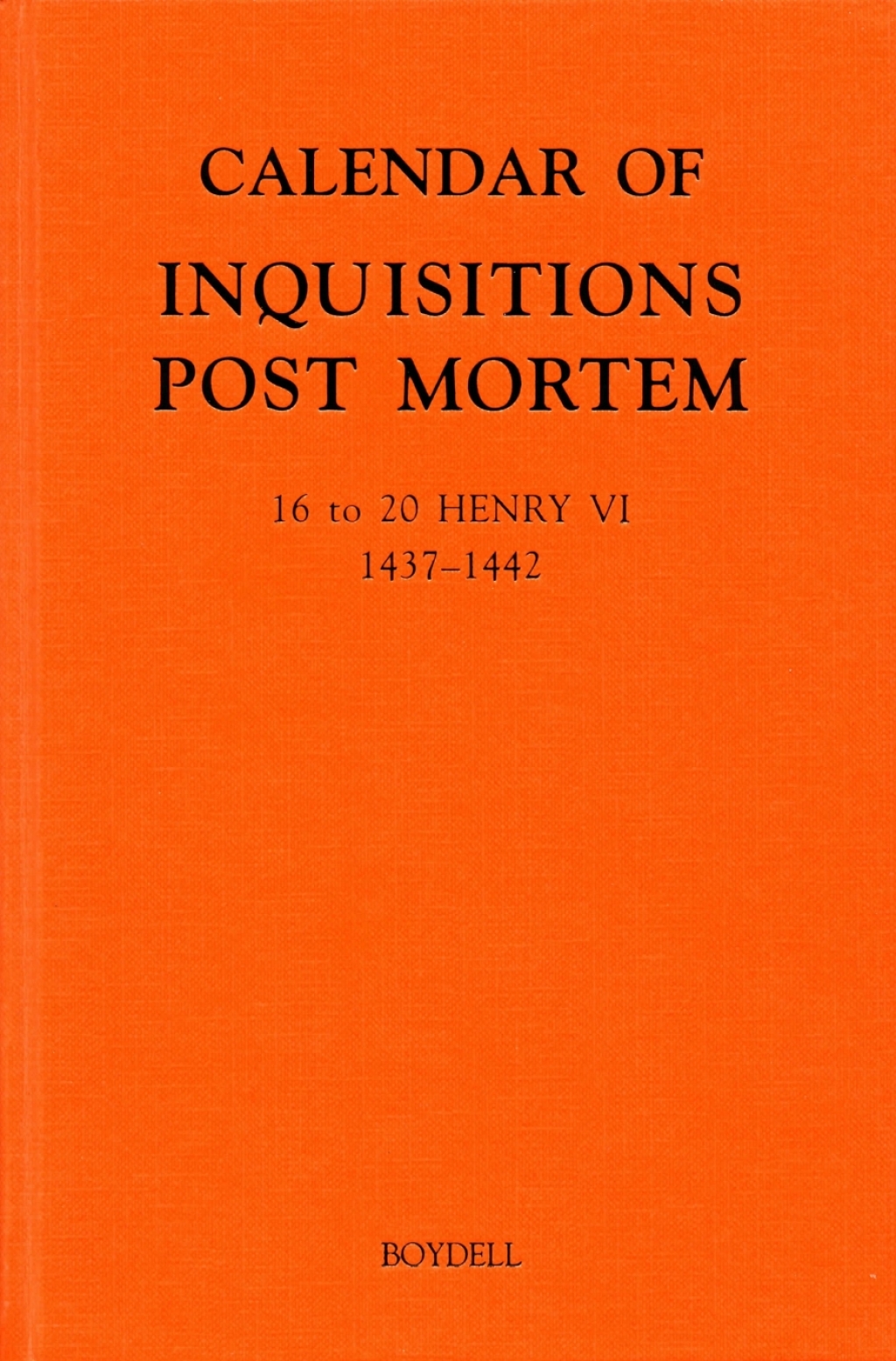 Calendar of Inquisitions Post Mortem and other Analogous Documents preserved in the Public Record Office XXV: 16-20 Henry VI (1437-1442) 1st Edition
