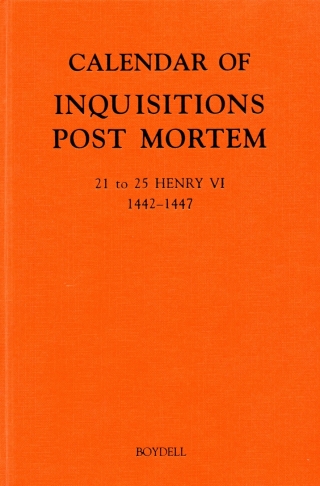 Cover image: Calendar of Inquisitions Post Mortem and other Analogous Documents preserved in the Public Record Office XXVI: 21-25 Henry VI (1442-1447) 1st edition 9781843834793