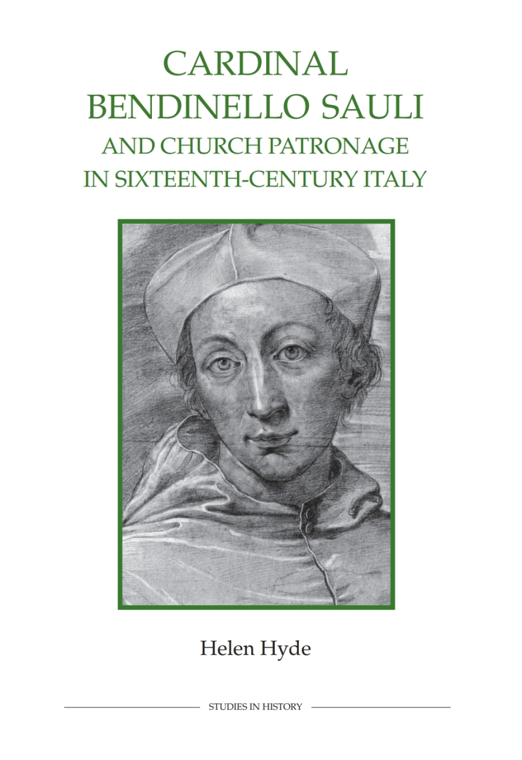 Cardinal Bendinello Sauli and Church Patronage in Sixteenth-Century Italy 1st Edition