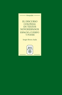 Immagine di copertina: El discurso colonial en textos novohispanos: espacio, cuerpo y poder 1st edition 9781855661790