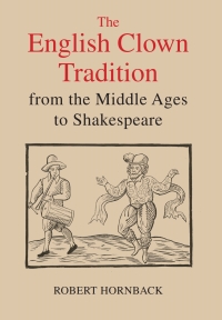 Imagen de portada: The English Clown Tradition from the Middle Ages to Shakespeare 1st edition 9781843842002