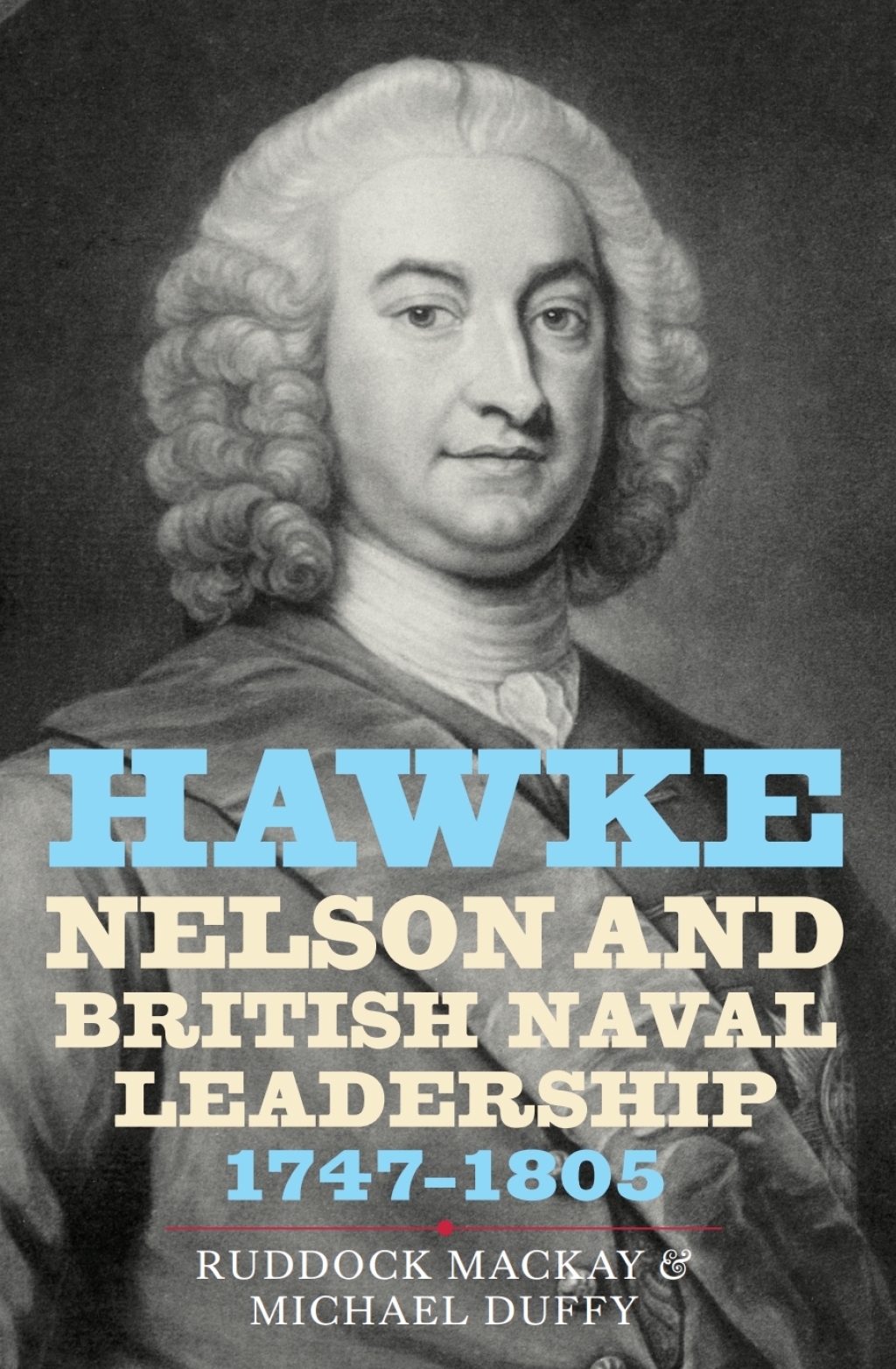 Hawke, Nelson and British Naval Leadership, 1747-1805 1st Edition