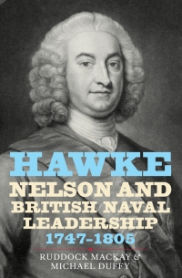 表紙画像: Hawke, Nelson and British Naval Leadership, 1747-1805 1st edition 9781843834991