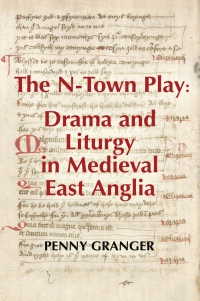 Cover image: The N-Town Play: Drama and Liturgy in Medieval East Anglia 9781843841890