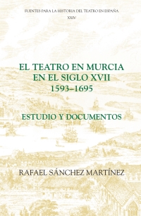 Imagen de portada: El teatro en Murcia en el siglo XVII (1593-1695) 1st edition 9781855661844