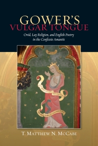 Imagen de portada: Gower's Vulgar Tongue: Ovid, Lay Religion, and English Poetry in the <I>Confessio Amantis</I> 1st edition 9781843842835